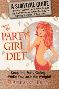 Party Girl Diet by Aprilanne Hurley SFN